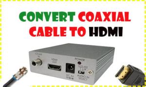 How To Convert Coaxial Cable to HDMI