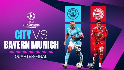 City take on Bayern Munich in Champions League quarter-final