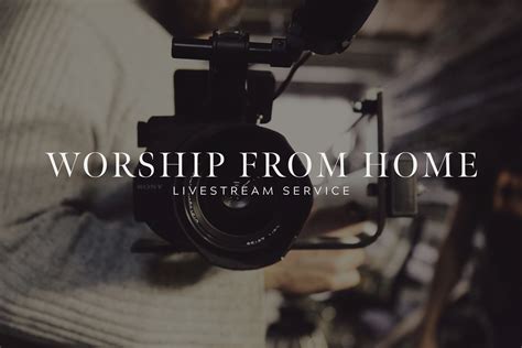 Worship From Home with our Livestream