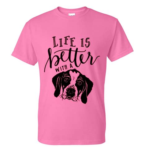 life is better with a dog tshirt