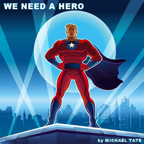 We Need A Hero