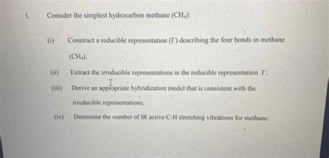 Solved 1. Consider the simplest hydrocarbon methane (CH4): | Chegg.com