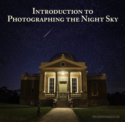 Introduction to Photographing the Night Sky | Will Moneymaker Photography