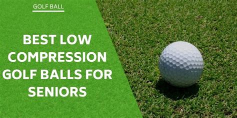 Best Low Compression Golf Balls for Seniors - Rated and Reviewed