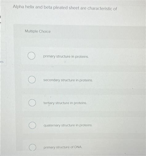 Solved Alpha helix and beta pleated sheet are characteristic | Chegg.com