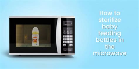 How to sterilize baby feeding bottles in the microwave