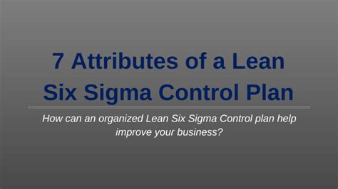 Creating a Six Sigma Control Plan? Consider These 7 Attributes