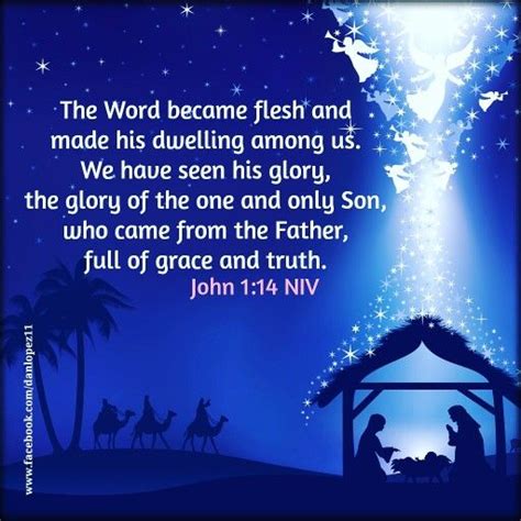 John 1:14 NIV The Word became flesh and made his dwelling among us. We ...