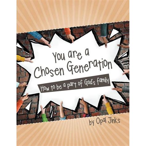 You Are a Chosen Generation : How to Be a Part of God's Family ...