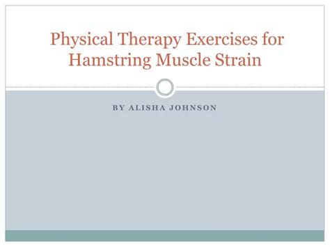 PPT - Physical Therapy Exercises for Hamstring Muscle Strain PowerPoint ...