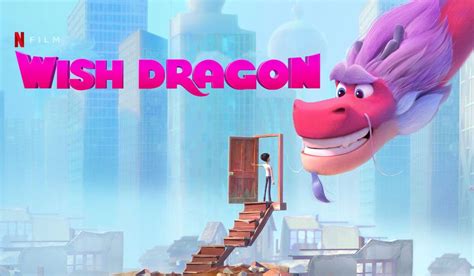 Netflix's Wish Dragon Review: 3 Wishes and a Heartwarming Story ...