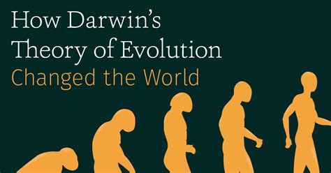 How Darwin’s Theory of Evolution Changed the World