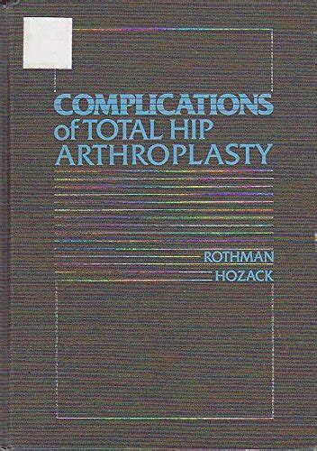 Complications of Total Hip Arthroplasty - Rothman MD PhD, Richard H ...