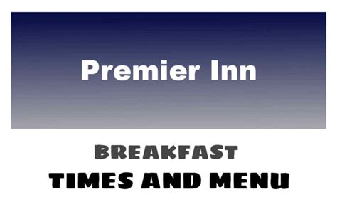 Premier Inn Breakfast Times, Menu, & Prices 2025