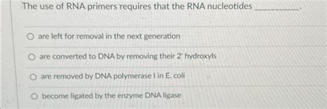 Solved The use of RNA primers requires that the RNA | Chegg.com