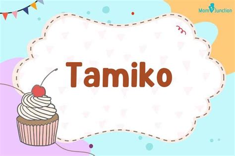 Explore Tamiko: Meaning, Origin & Popularity