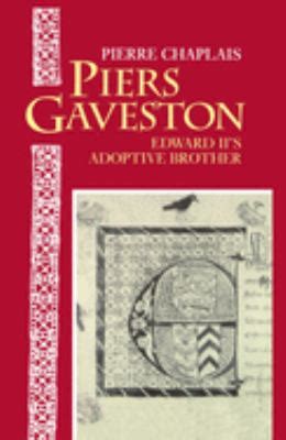 Piers Gaveston : Edward II's Adoptive Brother book by Pierre Chaplais ...