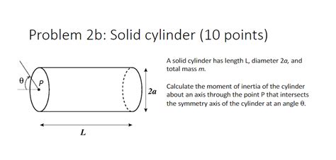 Solved Problem 2b: Solid cylinder (10 points) A solid | Chegg.com