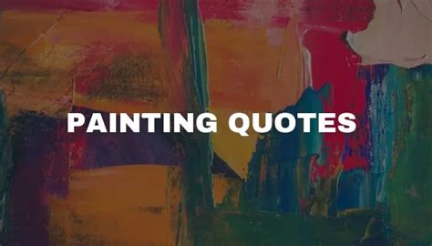 60+ Creative Painting Quotes with Images by Famous Artists