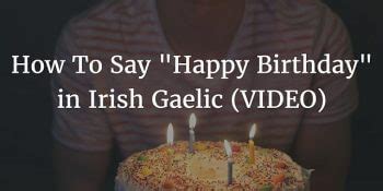 How To Say – “Happy Birthday” in Irish Gaelic (VIDEO) | Bitesize Irish