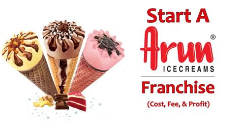 How To Get Arun Ice Cream Franchise 2024? : Cost & Profit