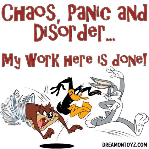 Chaos Panic And Disordermy Work Here Is Done More Cartoon And Tv