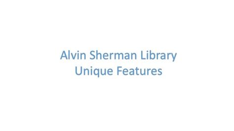 Alvin Sherman Library Unique Features