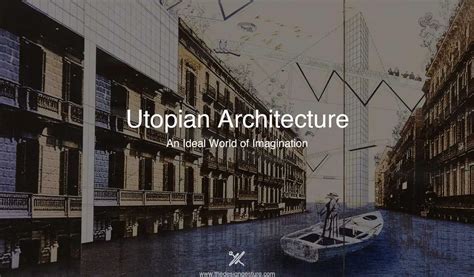 Utopian Architecture: An Ideal World Of Imagination | The Design Gesture