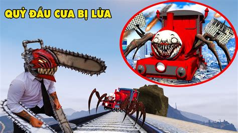 GTA 5 CHAINSAW MAN Quỷ Đầu Cưa Bị Xe Lửa CHOO CHOO CHARLES Lừa Nâng Cấp ...