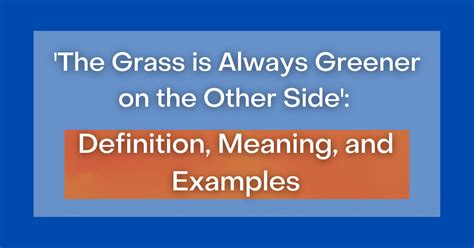 ‘The Grass is Always Greener on the Other Side’: Definition, Meaning ...