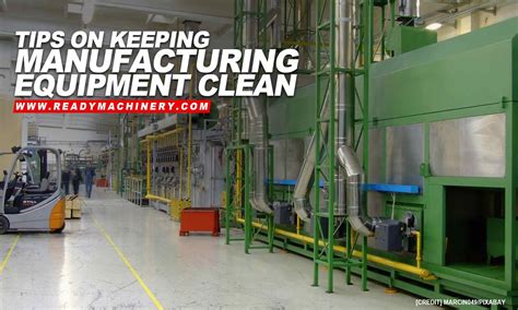 Tips To Keep Manufacturing Equipment Clean - Ready Machinery Movers