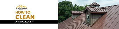 How To Clean A Metal Roof? - Roofing Contractors Houston