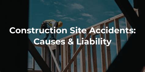 Construction Site Accidents in California: Common Causes and Liability