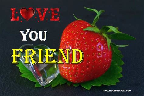 Best I Love You My Friend Quotes - Sweet Love Messages