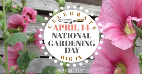 Dig In and Celebrate National Gardening Day | Empress of Dirt