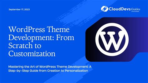 WordPress Theme Development: From Scratch to Customization