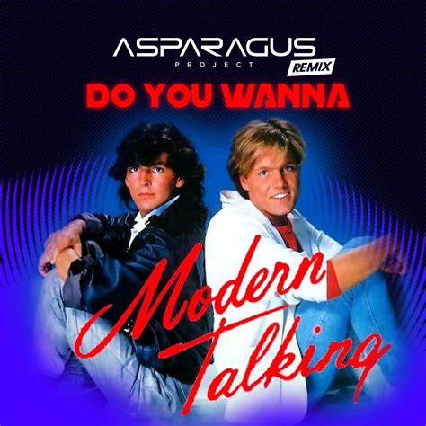 Modern Talking - Do You Wanna (ASPARAGUSproject Remix) – ASPARAGUSproject