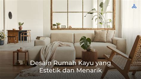 6 Inspirasi Desain Rumah Kayu yang Estetik dan Menarik - Fastwork.id