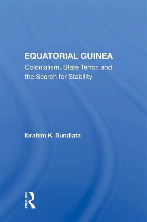 Equatorial Guinea: Colonialism, State Terror, And The Search For ...