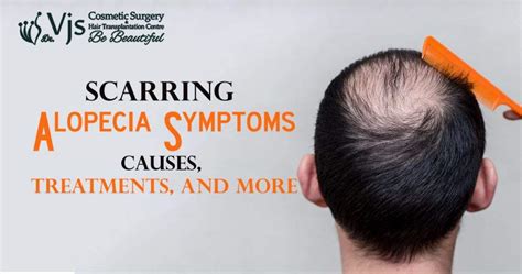 Scarring Alopecia Symptoms, Causes, Treatments, and More