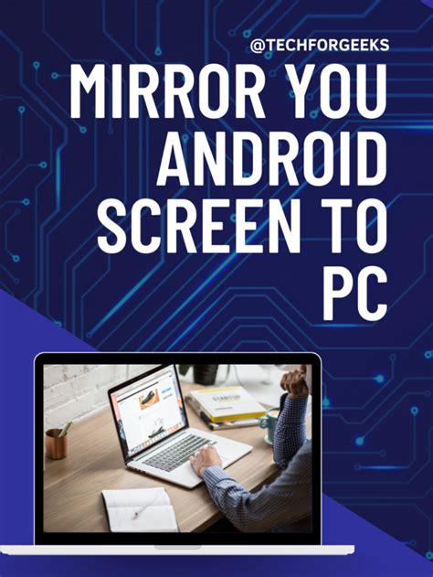 Mirror your Android Screen to PC - TechforGeeks