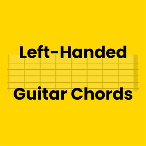 Left-Handed Guitar Chords │Leftyhandy