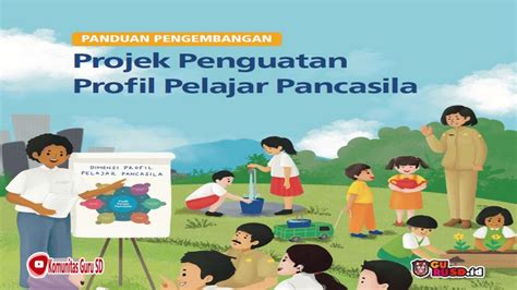 Buku Panduan Pengembangan Projek Penguatan Profil Pelajar Pancasila GuruSD Id