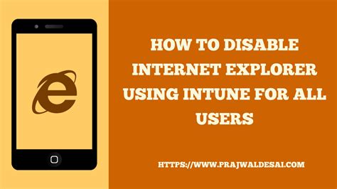 Complete Guide To Disable Internet Explorer Using Intune