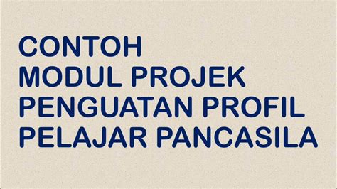 Contoh Modul Projek Penguatan Profil Pelajar Pancasila Kurikulum