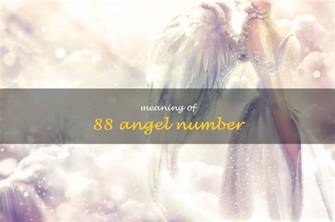 Unveiling The Secret Meaning Behind The 88 Angel Number Shunspirit