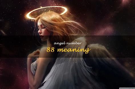 Discover The Meaning Of Angel Number 88 And Its Profound Significance