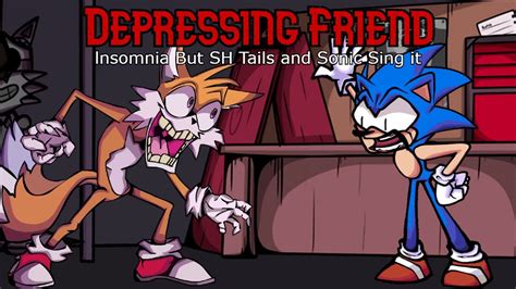 Depressing Friend Lnsomnia But Sh Tails And Sonic Sing It Fnf Cover