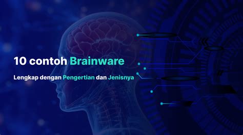 Contoh Brainware Lengkap Dengan Pengertian Dan Jenisnya Codepolitan