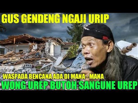 Pengajian Gus Gendeng Terbaru 2022 Wong Urip Butuh Sangune Urep YouTube